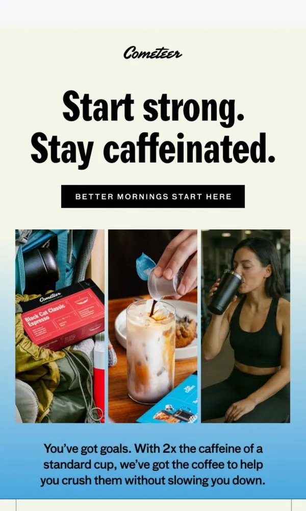 Cometeer email: Coffee built for your most ambitious resolutions