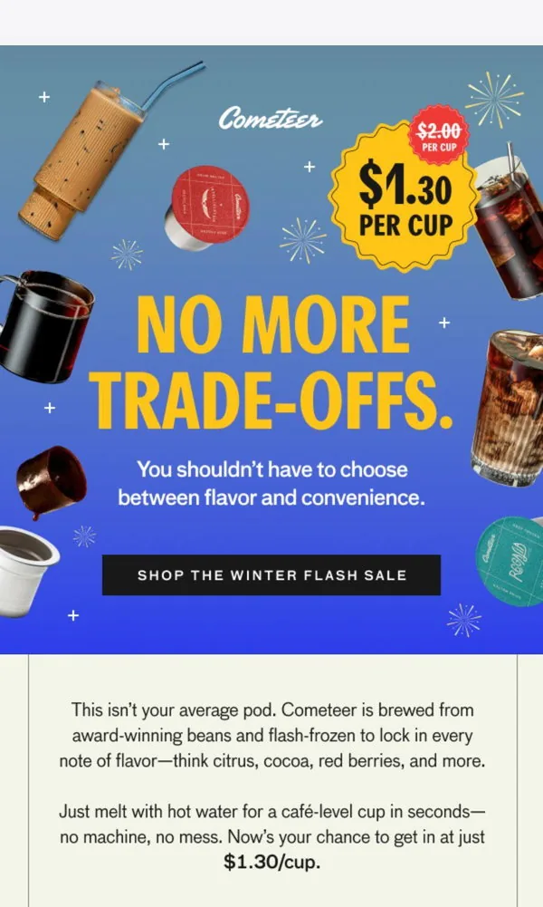 Cometeer email: Coffee without the compromise,just $1.30 a cup