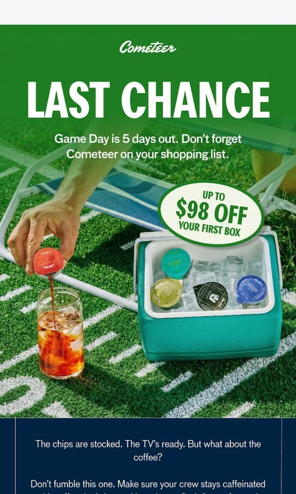 Cometeer email: LAST CHANCE: Save up to $98 on Cometeer
