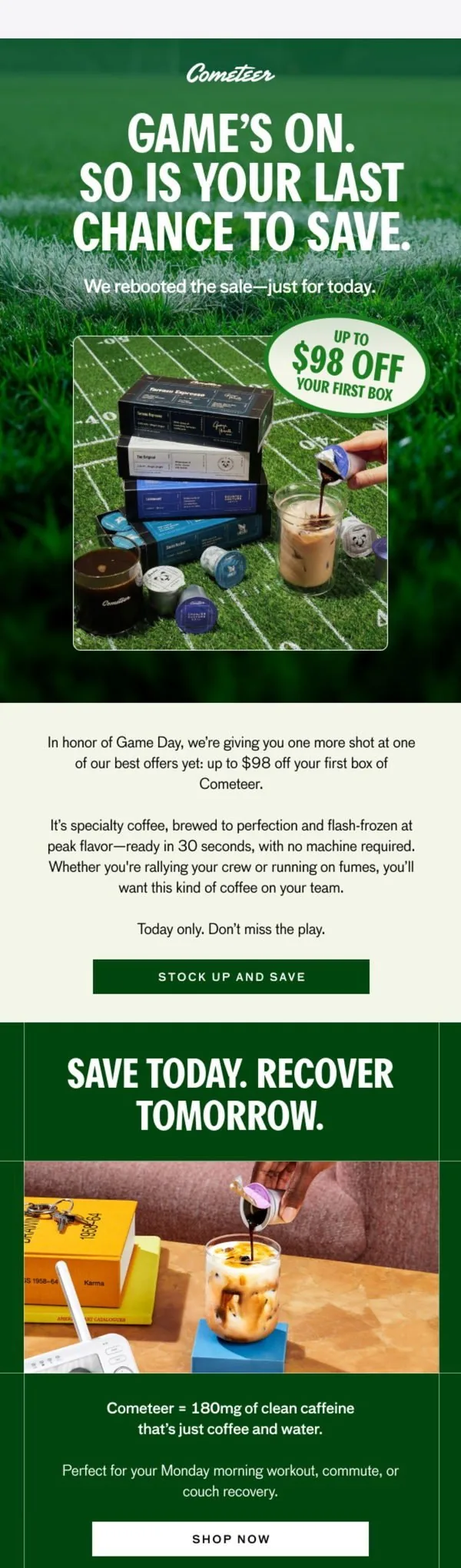 Cometeer email: We brought it back: up to $98 off,today only