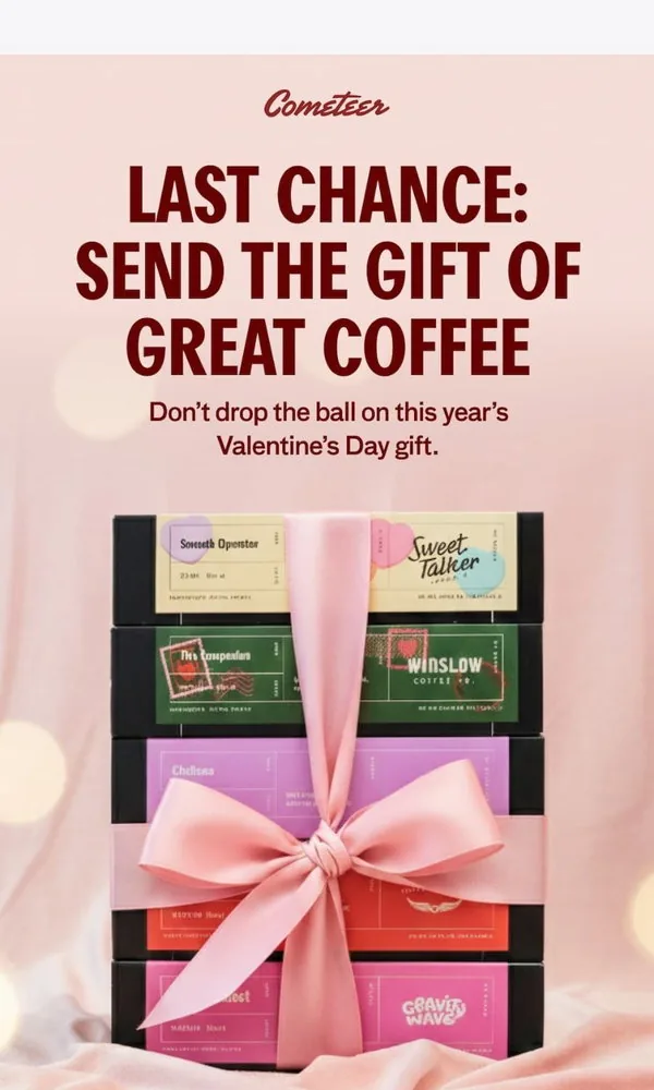 Cometeer email: Last Chance to Send Something Special