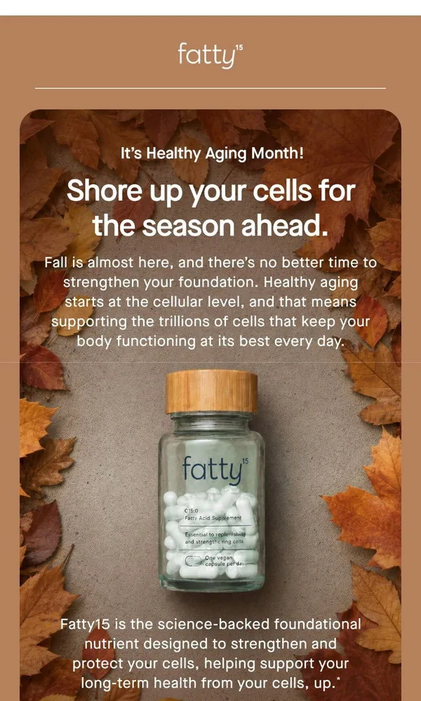 Fatty15 email: Fall is coming. Are your cells ready? 🍂