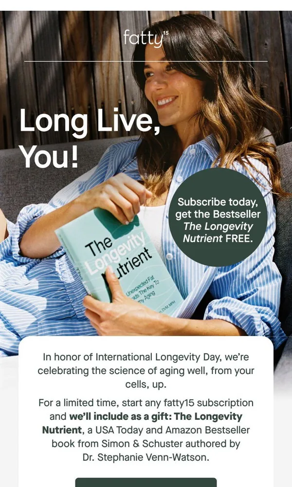 Fatty15 email: Rewrite the rules of aging (+ a FREE gift)! 📖