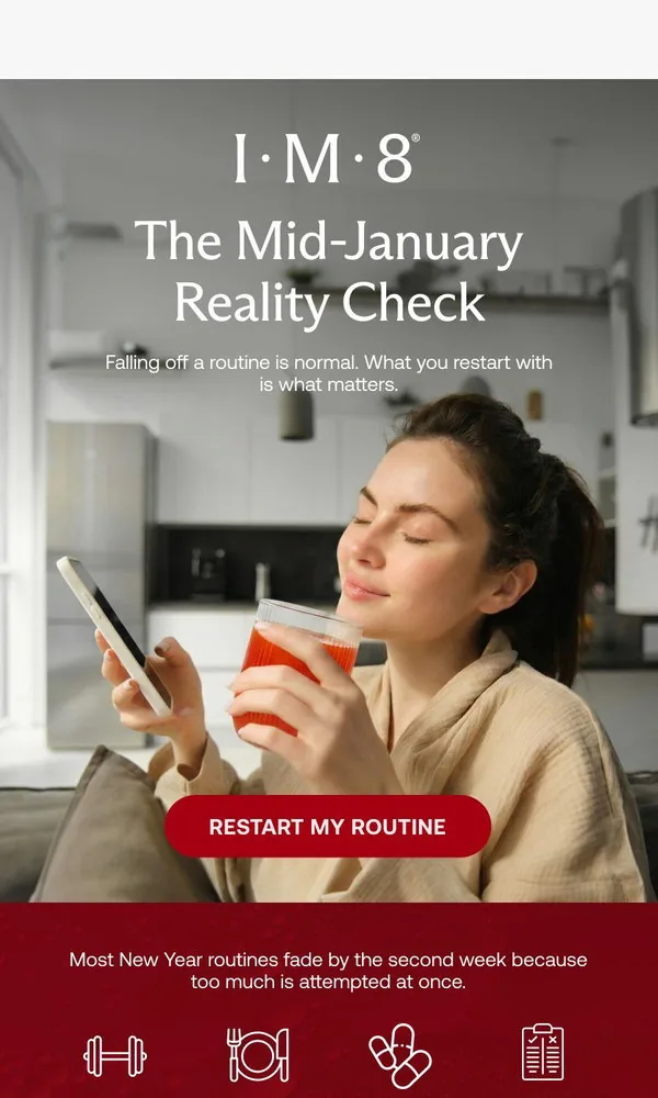 IM8 email: Most New Year Routines Break This Week…