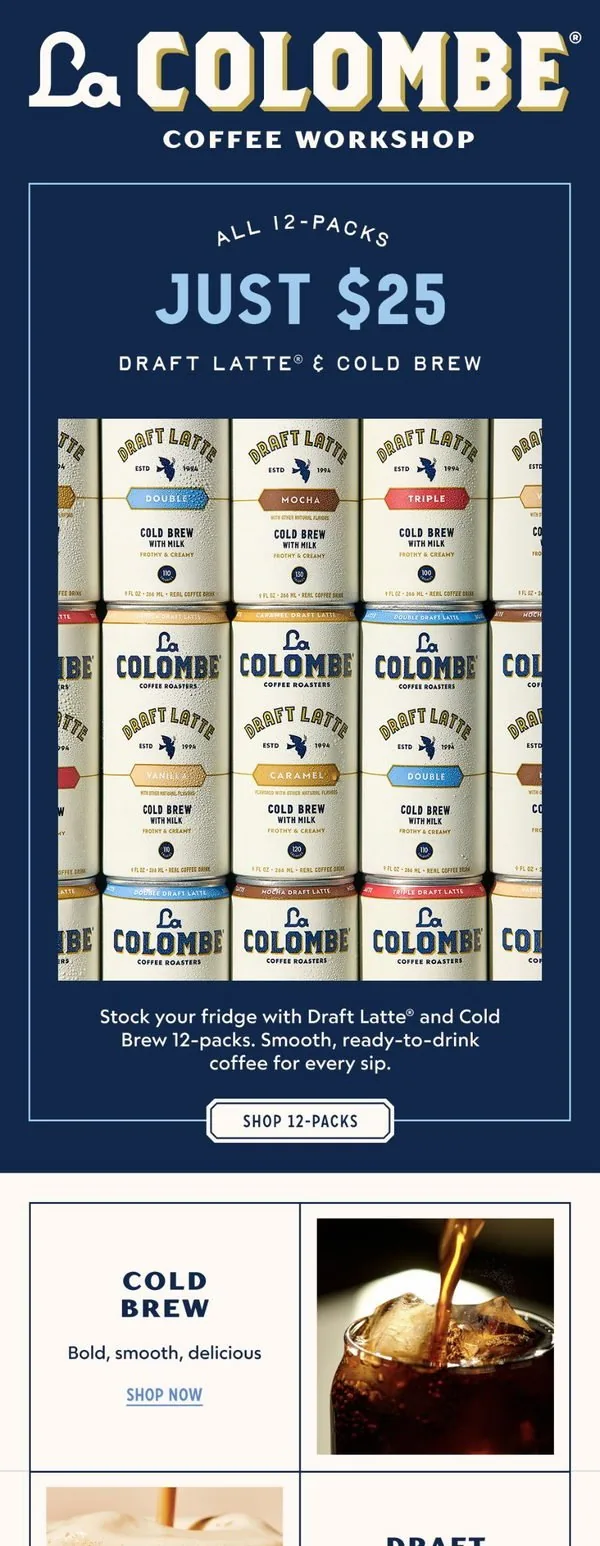 La Colombe email: Limited-Time Sip: $25 12-Packs☕️🙌