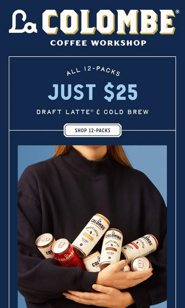 La Colombe email: $25 12-Packs are Back (For Now)✨