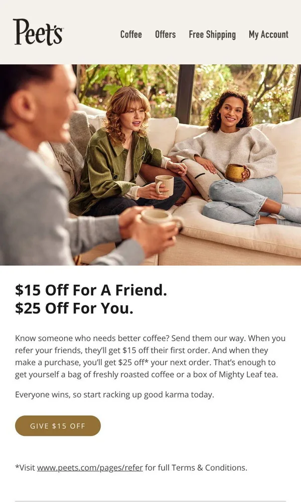 Peet's Coffee email: Invite a friend to $15 off 🧑🏼‍🤝‍🧑🏾Terms apply.